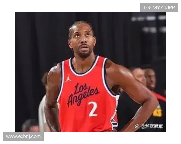 伦纳德上半场状态平平仅得11分期待下半场发力反弹表现